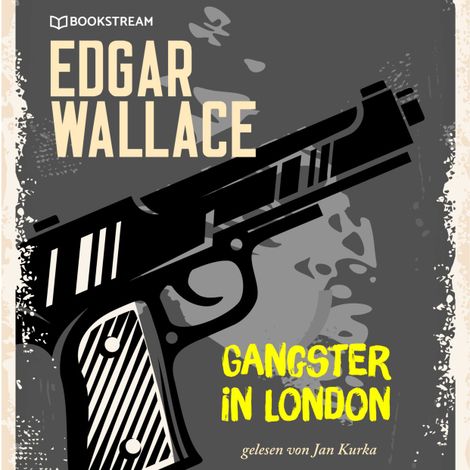 Hörbüch “Gangster in London (Ungekürzt) – Edgar Wallace”
