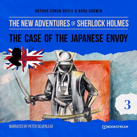 Hörbüch “The Case of the Japanese Envoy - The New Adventures of Sherlock Holmes, Episode 3 (Unabridged) – Arthur Conan Doyle, Nora Godwin”