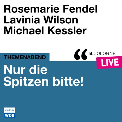 Hörbüch “Nur die Spitzen bitte! - lit.COLOGNE live (ungekürzt) – Katharina Adler, Various Artists”