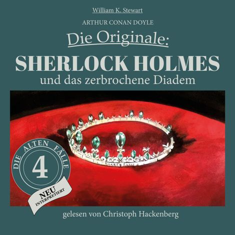 Hörbüch “Sherlock Holmes und das zerbrochene Diadem - Die Originale: Die alten Fälle neu, Folge 4 (Ungekürzt) – Arthur Conan Doyle, William K. Stewart”