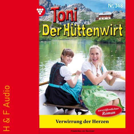 Hörbüch “Verwirrung der Herzen - Toni der Hüttenwirt, Band 348 (ungekürzt) – Friederike von Buchner”