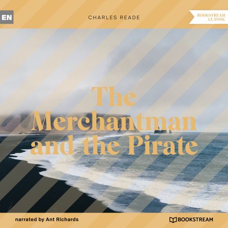 Hörbüch “The Merchantman and the Pirate (Unabridged) – Charles Reade”
