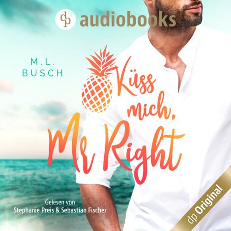 Hörbüch “Küss mich, Mr Right - Sweet Kiss-Reihe, Band 3 (Ungekürzt) – M.L. Busch”