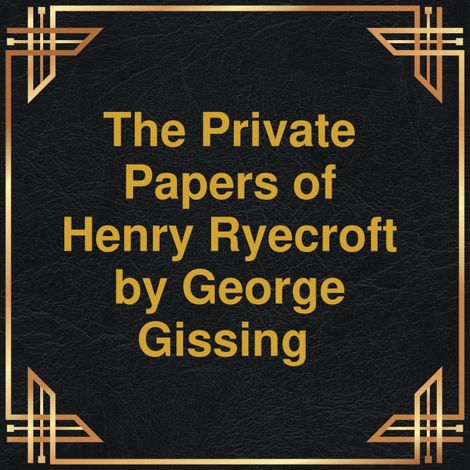 Hörbüch “The private papers of Henry Ryecroft (Unabridged) – George Gissing”