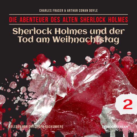 Hörbüch “Sherlock Holmes und der Tod am Weihnachtstag - Die Abenteuer des alten Sherlock Holmes, Folge 2 (Ungekürzt) – Charles Fraser, Arthur Conan Doyle”