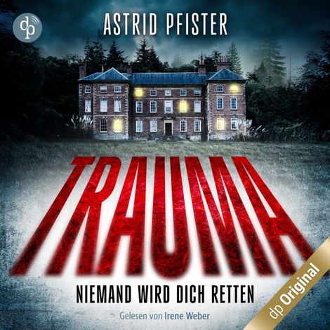 Hörbüch “Trauma - Niemand wird dich retten (Ungekürzt) – Astrid Pfister”