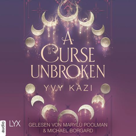 Hörbüch “A Curse Unbroken - Magic and Moonlight, Teil 1 (Ungekürzt) – Yvy Kazi”