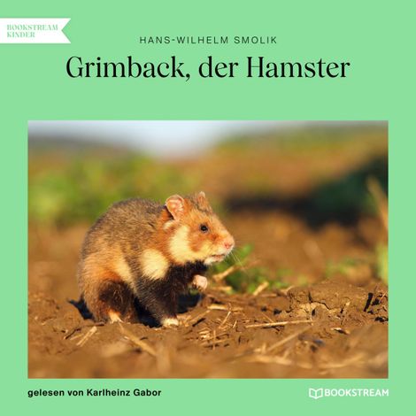 Hörbüch “Grimback, der Hamster (Ungekürzt) – Hans-Wilhelm Smolik”