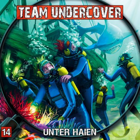 Hörbüch “Team Undercover, Folge 14: Unter Haien – Markus Topf, Christoph Piasecki”