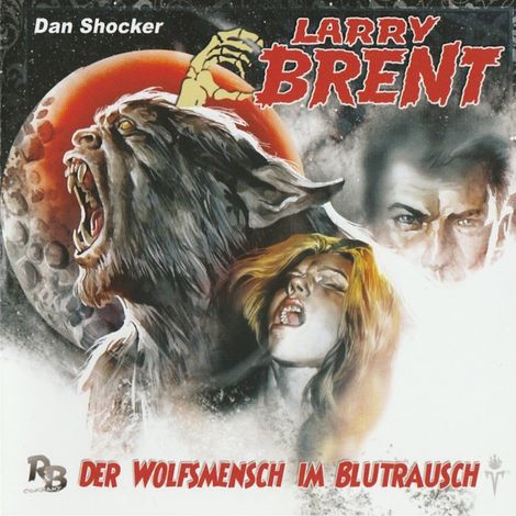Hörbüch “Larry Brent, Folge 7: Der Wolfsmensch im Blutrausch – Jürgen Grasmück”
