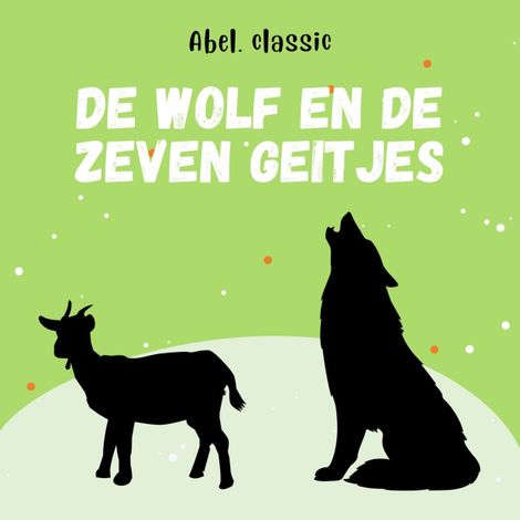 Hörbüch “Abel Classics, De wolf en de zeven geitjes – Gebroeders Grimm”