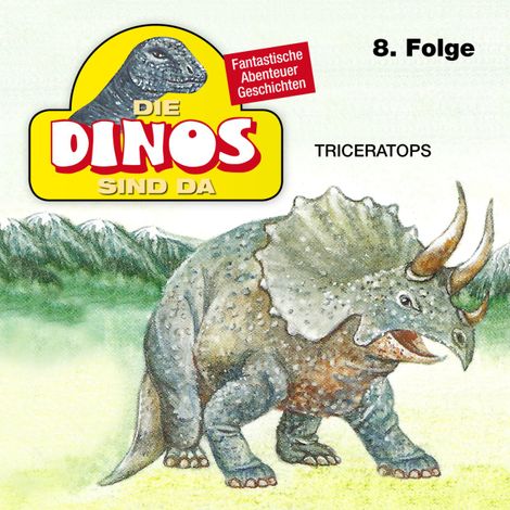 Hörbüch “Die Dinos sind da, Folge 8: Triceratops – Petra Fohrmann”