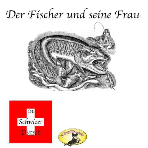 Hörbüch “Märchen in Schwizer Dütsch, Der Fischer und seine Frau – Gebrüder Grimm”