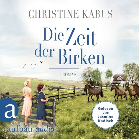 Hörbüch “Die Zeit der Birken - Die große Estland-Saga, Band 1 (Ungekürzt) – Christine Kabus”