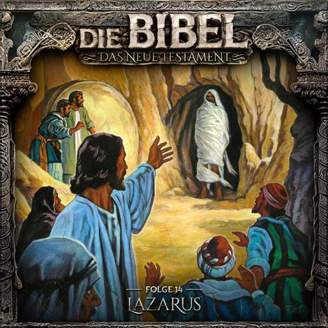 Hörbüch “Die Bibel, Neues Testament, Folge 14: Lazarus – Aikaterini Maria Schlösser”