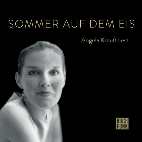 Hörbüch “Sommer auf dem Eis - Angela Krauß liest (ungekürzt) – Angela Krauß”