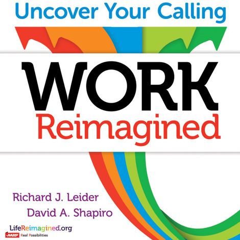 Hörbüch “Work Reimagined - Uncover Your Calling (Unabridged) – Richard J. Leider, David Shapiro”