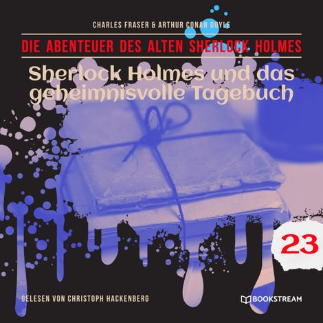 Hörbüch “Sherlock Holmes und das geheimnisvolle Tagebuch - Die Abenteuer des alten Sherlock Holmes, Folge 23 (Ungekürzt) – Charles Fraser, Sir Arthur Conan Doyle”