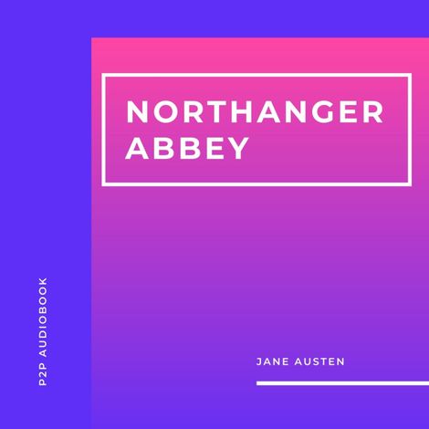 Hörbüch “Northanger Abbey (Unabridged) – Jane Austen”
