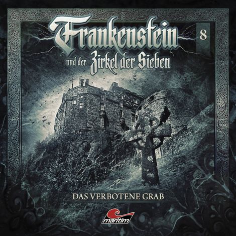 Hörbüch “Frankenstein und der Zirkel der Sieben, Folge 8: Das verbotene Grab – Marc Freund”