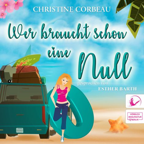 Hörbüch “Wer braucht schon eine Null - Das Nullen-Storyversum - Martha, Band 2 (ungekürzt) – Christine Corbeau”