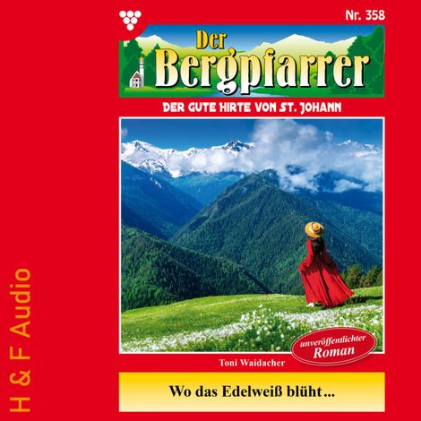 Hörbüch “Wo das Edelweis blüht... - Der Bergpfarrer, Band 358 (ungekürzt) – Toni Waidacher”