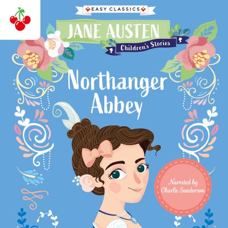 Hörbüch “Northanger Abbey - Jane Austen Children's Stories (Easy Classics) (Unabridged) – Jane Austen”