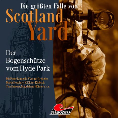 Hörbüch “Die größten Fälle von Scotland Yard, Folge 57: Der Bogenschütze vom Hyde Park – Markus Duschek”