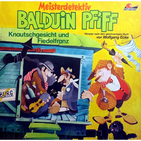 Hörbüch “Balduin Pfiff, Folge 4: Knautschgesicht und Fiedelfranz – Wolfgang Ecke”