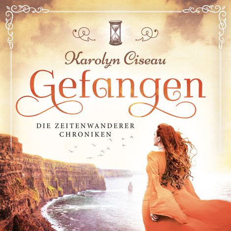 Hörbüch “Gefangen - Die Zeitenwanderer Chroniken, Band 1 (Ungekürzt) – Karolyn Ciseau”