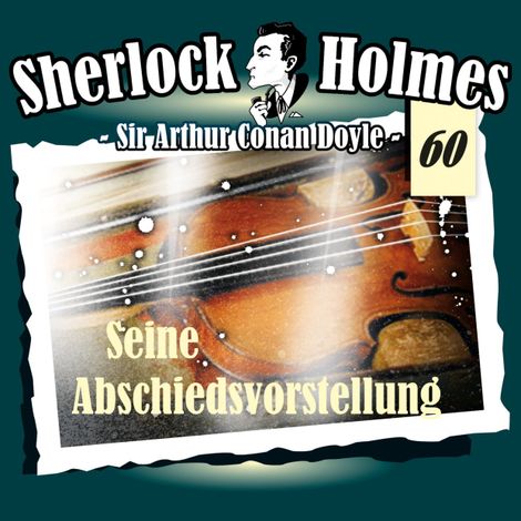 Hörbüch “Sherlock Holmes, Die Originale, Fall 60: Seine Abschiedsvorstellung – Arthur Conan Doyle”