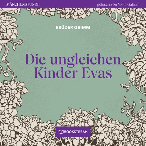 Hörbüch “Die ungleichen Kinder Evas - Märchenstunde, Folge 148 (Ungekürzt) – Brüder Grimm”