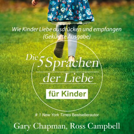 Hörbüch “Die fünf Sprachen der Liebe für Kinder - Wie Kinder Liebe ausdrücken und empfangen (Gekürzt) – Campbell Ross, Gary Chapman”