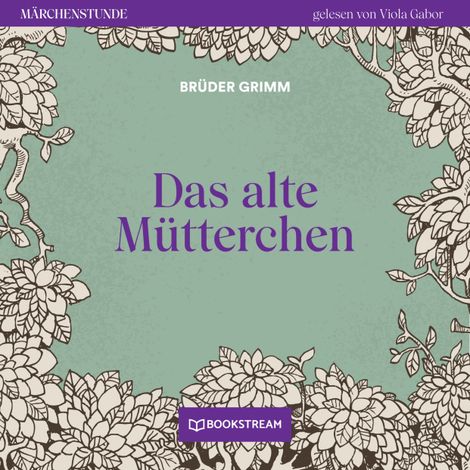 Hörbüch “Das alte Mütterchen - Märchenstunde, Folge 6 (Ungekürzt) – Brüder Grimm”