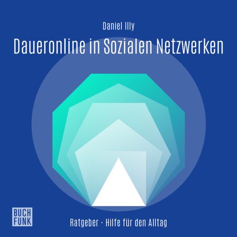 Hörbüch “Daueronline in Sozialen Netzwerken - Unterschätzte Gefahr der Abhängigkeit von Instagram, TikTok und Co. (Ungekürzt) – Daniel Illy”