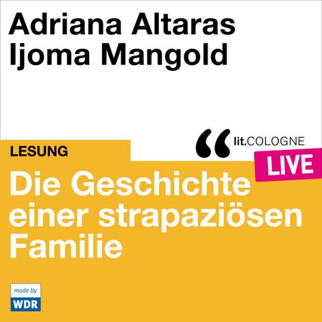Hörbüch “Die Geschichte einer strapaziösen Familie - lit.COLOGNE live (Ungekürzt) – Adriana Altaras”