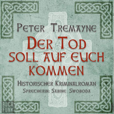 Hörbüch “Der Tod soll auf euch kommen - Schwester Fidelma ermittelt, Band 15 (Ungekürzt) – Peter Tremayne”