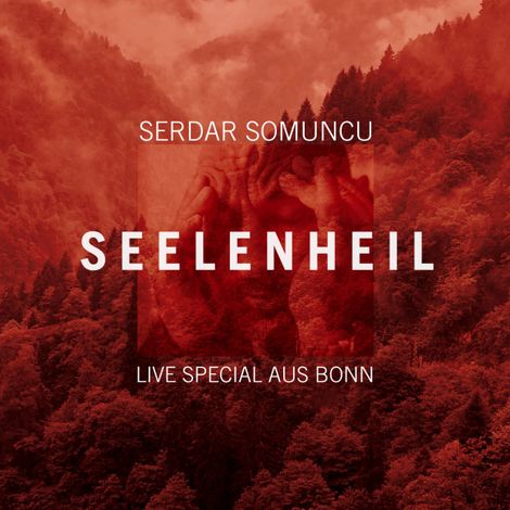 Hörbüch “Seelenheil - Live Special aus Bonn – Serdar Somuncu”