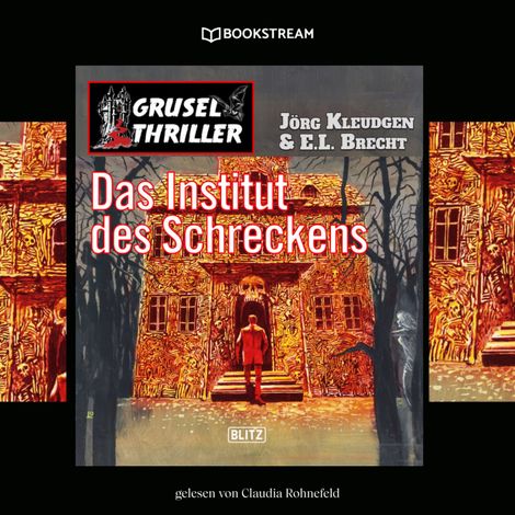 Hörbüch “Das Institut des Schreckens - Grusel Thriller Reihe (Ungekürzt) – Jörg Kleudgen, E. L. Brecht”