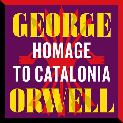 Hörbüch “Homage to Catalonia (Unabridged) – George Orwell”