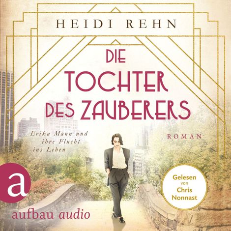 Hörbüch “Die Tochter des Zauberers - Erika Mann und ihre Flucht ins Leben (Ungekürzt) – Heidi Rehn”