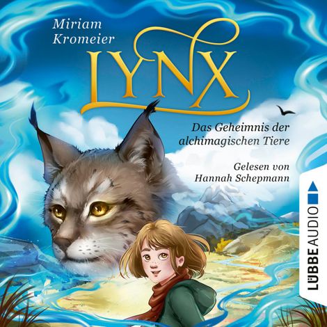 Hörbüch “Lynx - Das Geheimnis der alchimagischen Tiere (Ungekürzt) – Miriam Kromeier”