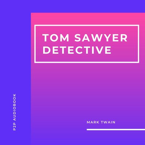 Hörbüch “Tom Sawyer Detective (Unabridged) – Mark Twain”