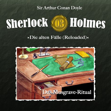 Hörbüch “Sherlock Holmes, Die alten Fälle (Reloaded), Fall 3: Das Musgrave-Ritual – Arthur Conan Doyle”