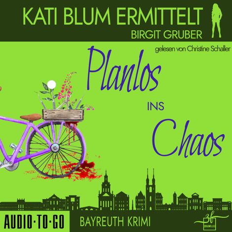 Hörbüch “Planlos ins Chaos - Kati Blum ermittelt - Krimikomödie, Band 3 (ungekürzt) – Birgit Gruber”