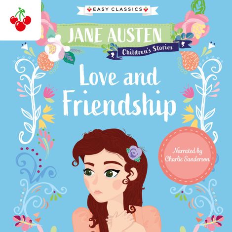 Hörbüch “Love and Friendship - Jane Austen Children's Stories (Easy Classics) (Unabridged) – Jane Austen”