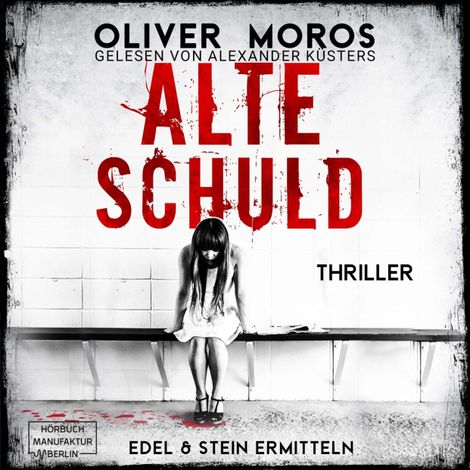 Hörbüch “Alte Schuld - Kripo Berlin: Edel & Stein ermitteln, Band 4 (ungekürzt) – Oliver Moros”