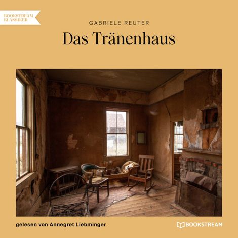 Hörbüch “Das Tränenhaus (Ungekürzt) – Gabriele Reuter”