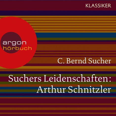 Hörbüch “Suchers Leidenschaften: Arthur Schnitzler - Eine Einführung in Leben und Werk (Szenische Lesung) – C. Bernd Sucher”