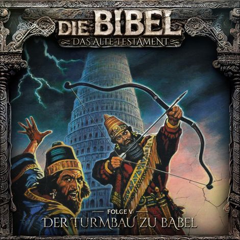 Hörbüch “Die Bibel, Altes Testament, Folge 5: Der Turmbau zu Babel – Aikaterini Maria Schlösser”